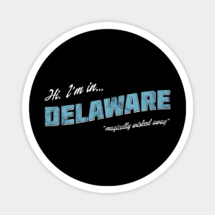 Hi. I'm in Delaware. Postcard Magnet